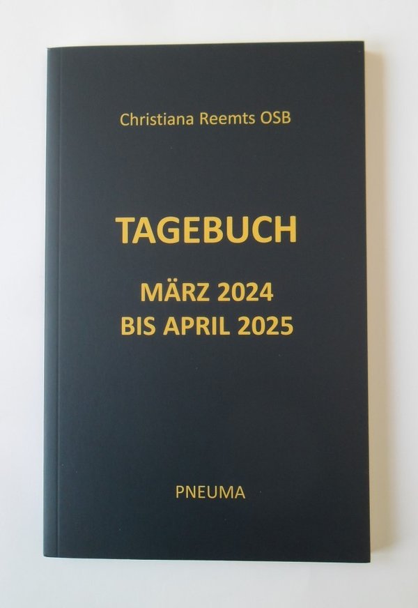 Tagebuch März 2024 bis April 2025 (Christiana Reemts OSB)