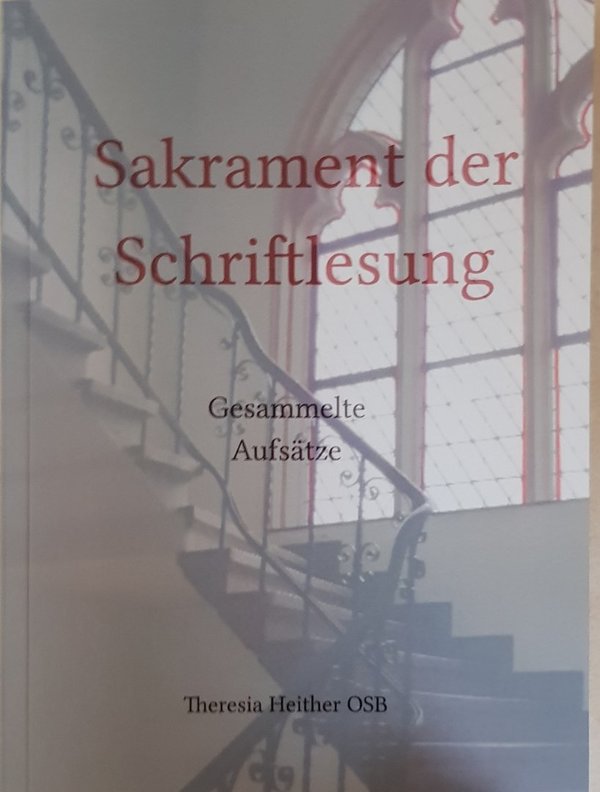Sakrament der Schriftlesung - Gesammelte Aufsätze (Theresia Heither OSB)