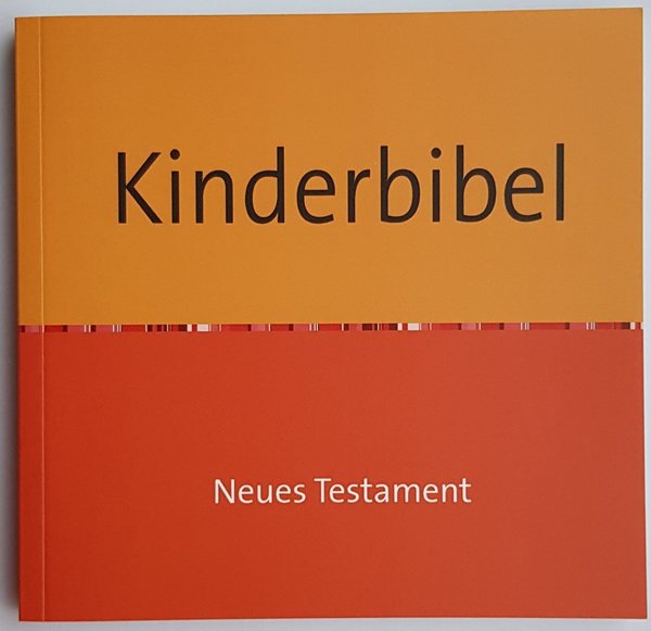 Kinderbibel - Neues Testament (Die Heilige Schrift für Kinder nacherzählt von Sr. Judith Friedrich)